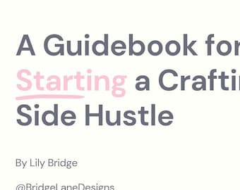 A Guidebook for starting a Crafting Side-Hustle| e-book | Crafting Business