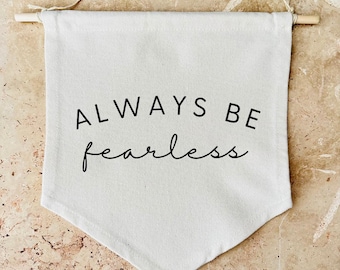 Always Be Fearless Organic Cotton Canvas Banner | Kids Decor | Nursery Room