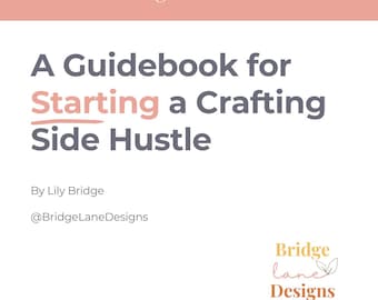 A Guidebook for starting a Crafting Side-Hustle| e-book | Crafting Business