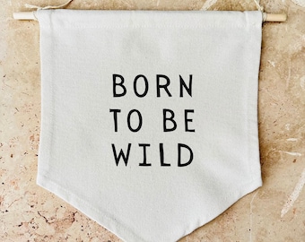 Born To Be Wild Organic Cotton Banner | Canvas | Pennant Flag | Nursery Decor