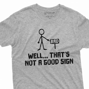 Men&#39;s Funny Sarcastic T-shirt Good Sign Bad Sign Two Meaning Tee Shirt Humorous Birthday Gift TeeShirt