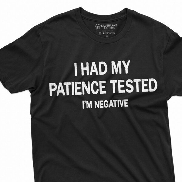 Jag fick tålamodet prövat, jag är negativ, rolig t-shirt för honom, födelsedagspresent, humoristiskt talesätt, t-shirt