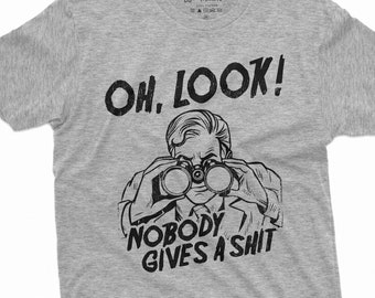 Oh, Look Nobody Gives a Sh*t Mens Funny Tee Shirt Mocking Humor Man's Tees