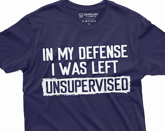 Männer lustiges Shirt In meiner Verteidigung wurde ich unbeaufsichtigt Humor Geburtstag Mans Tee