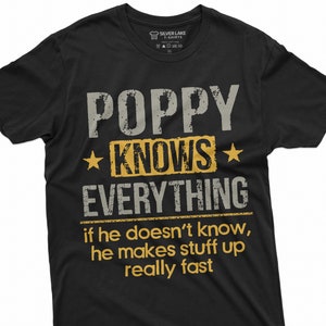 Men&#39;s Poppy T-shirt Grandpa Pops papa Poppy Knows Everything Birthday Grandfather Father&#39;s day Tee Shirt