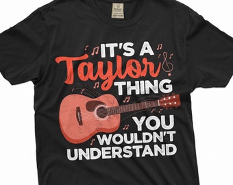 It's a Taylor Think you wouldn't understand T-shirt Music musician country music tee shirt