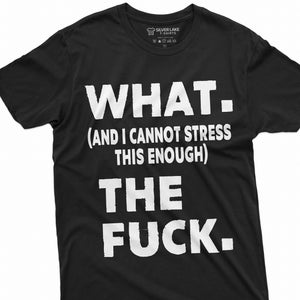 Funny What The F T-shirt Offensive rude Tee Adult Shirts Birthday Gift Humorous saying Tee