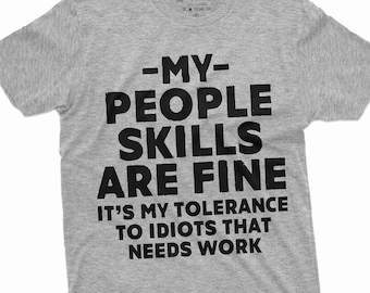 Funny Graphic Novelty Shirt My People Skills are fine Unisex Mens Women Gift Wife Husband Humor Tee Shirt