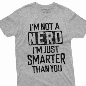 Men&#39;s Funny Nerd T-shirt Smart person Nerd funny saying humorous tee shirt science school Tee shirt gift tee