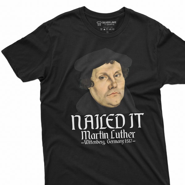 Martin Luther Nailed It Tshirt - Etsy