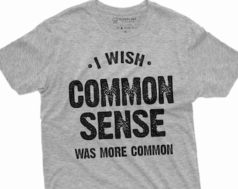 T-shirt drôle de bon sens Je lave le bon sens était plus commun T-shirt homme sarcasme cadeau d'anniversaire T-shirt
