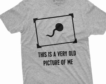 Men's Funny This is a very old picture of me offensive funny tee shirt Birthday humorous Gift For him