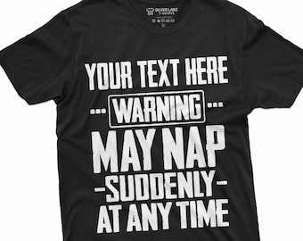 Men's Custom Personalized T-shirt Grandpa Poppop Dad may nap suddenly funny Tee Grandma nana Paw Paw Womens Mens tees