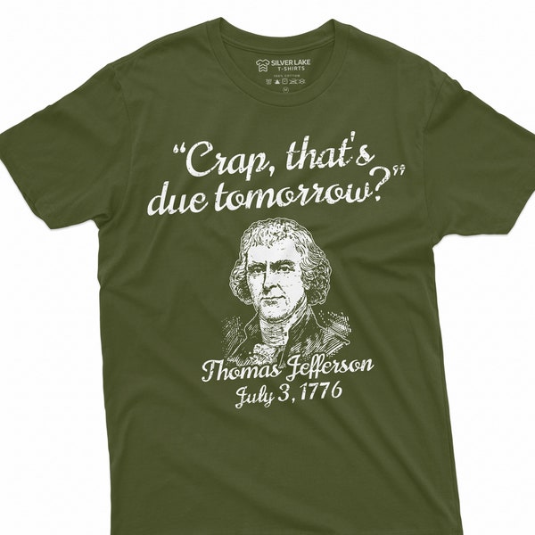 Men's Funny US History T-shirt Thomas Jefferson July 3rd 1776 Tee shirt Patriotic Humorous 4th of July Independence day Tee shirt