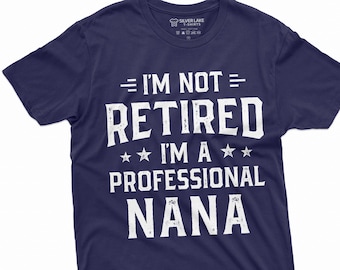 Retirement Nana T-shirt Retiree Tee Shirt Funny Gifts Grandmother Grandma Birthday Gift Funny Tee Shirt
