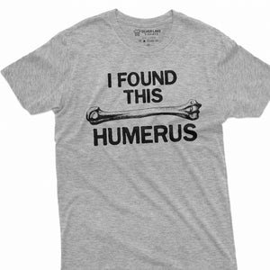 Men&#39;s Funny I found this Humerus Tee Shirt Double Meaning Humorous Tee Shirt | Humerus Bone Sarcastic Funny Shirts for Him