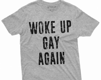 Men's Woke up Gay Again Funny LGBTQ Pride Month T-shirt Unisex Mens Gift Lesbian Gay Pride Humor Tshirt
