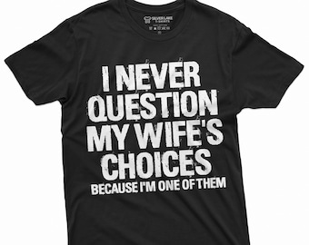 Men&#39;s Funny Wife&#39;s Choices T-shirt Birthday Gift Humor Shirt for Man Hubby Shirt Funny Saying Tee