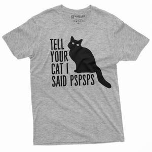 Puede incluir: Una camiseta gris con una silueta negra de un gato y el texto "TELL YOUR CAT I SAID PSPSPS".