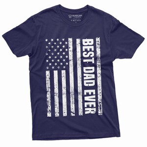 Men&#39;s Best Dad Ever T-shirt Father&#39;s Day Daddy USA Patriotic Tshirt Flag Father Shirt Tee