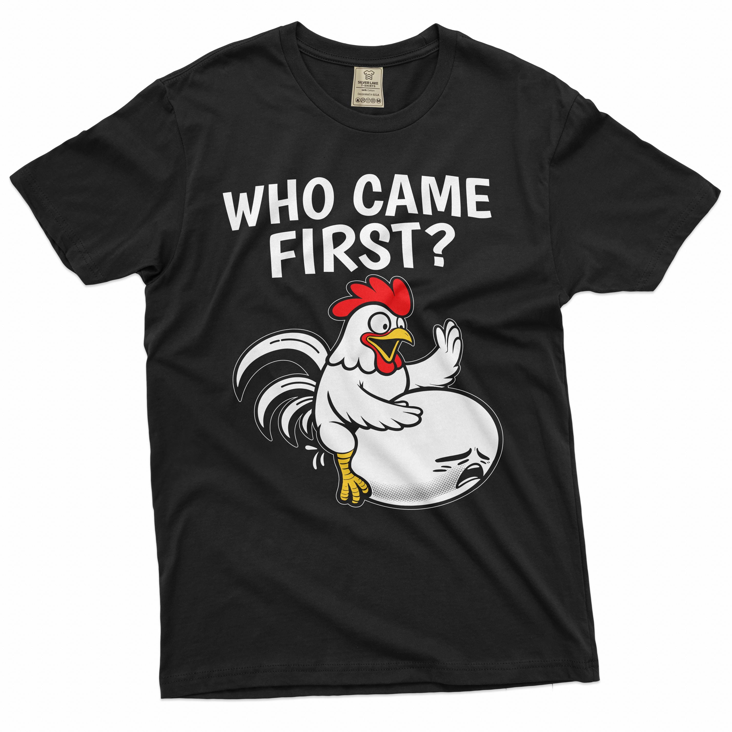 Men's Funny humorous T-shirt who came first classic chicken and egg dilemma double meaning inappropriate adult shirt