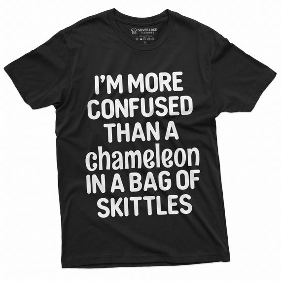 Funny Humor T-shirt I Am More Confused Than a Chameleon in a Bag
