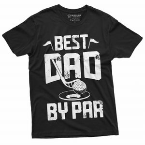 Men&#39;s The Best dad by Par T-shirt Father&#39;s day Golfer golf dad Gift idea Mens Tee Shirt golfing club Best dad ever T-shirt