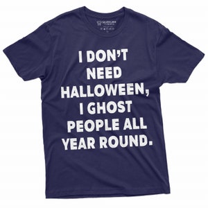 Funny Halloween T-shirt I ghost people all your round Mens Shirt Costume party Halloween Text Tee Shirt image 3