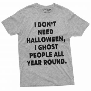 Funny Halloween T-shirt I ghost people all your round Mens Shirt Costume party Halloween Text Tee Shirt image 4
