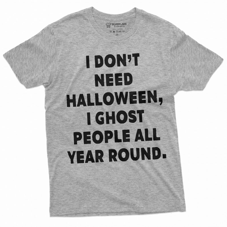 Funny Halloween T-shirt I ghost people all your round Mens Shirt Costume party Halloween Text Tee Shirt image 4