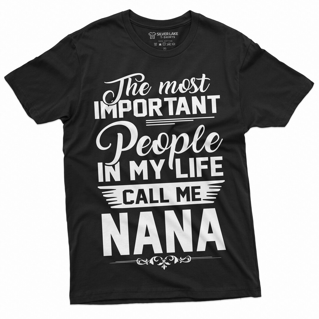 The Most Important People Call Me Nana Grandmother Tee Shirt Womens