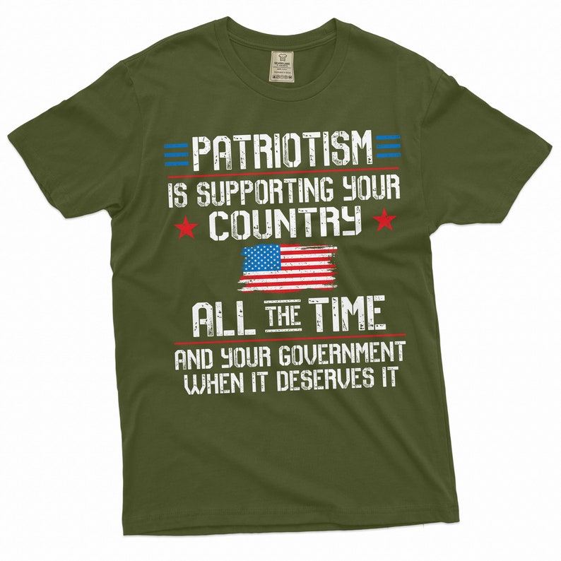 May include: Green t-shirt with a distressed white graphic that reads "PATRIOTISM IS SUPPORTING YOUR COUNTRY ALL THE TIME AND YOUR GOVERNMENT WHEN IT DESERVES IT". The graphic also includes a red, white, and blue American flag.