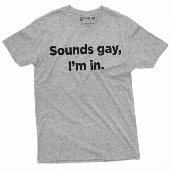 Mens Sounds Gay I Am In Lgbt Funny Gift Tshirt Mens Sounds Gay I Am In Lgbt Funny Gift Tshirt