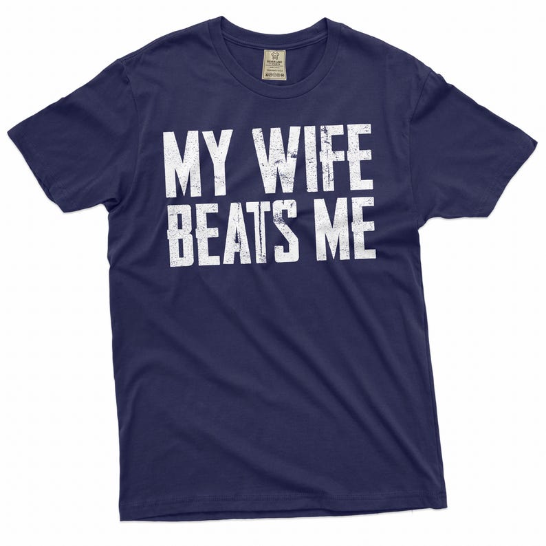 Men's Funny Tee Husband Birthday Sarcastic my wife beats me humor Tee Papa dad gifts Father's day tee image 2