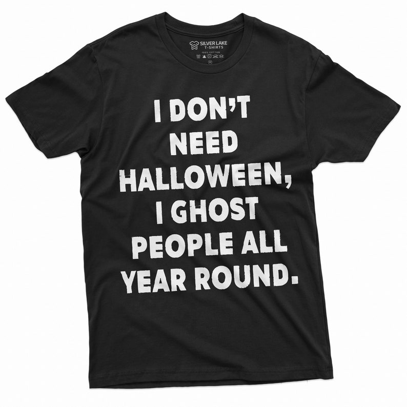 Funny Halloween T-shirt I ghost people all your round Mens Shirt Costume party Halloween Text Tee Shirt image 1