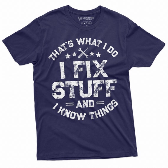 Men's Funny I Fix Stuff T-shirt Gift for Dad Husband Grandpa
