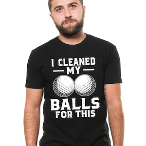 Men&#39;s funny Golf T-shirt I cleaned my balls for this sports golf player tee shirt