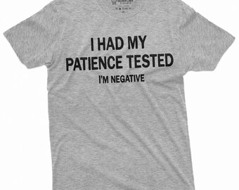 I Had Patience Tested I'm Negative Funny T-shirt for Him Birthday