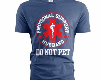 Funny emotional support husband T-shirt do not pet sarcastic sarcasm gifts husband birthday tee