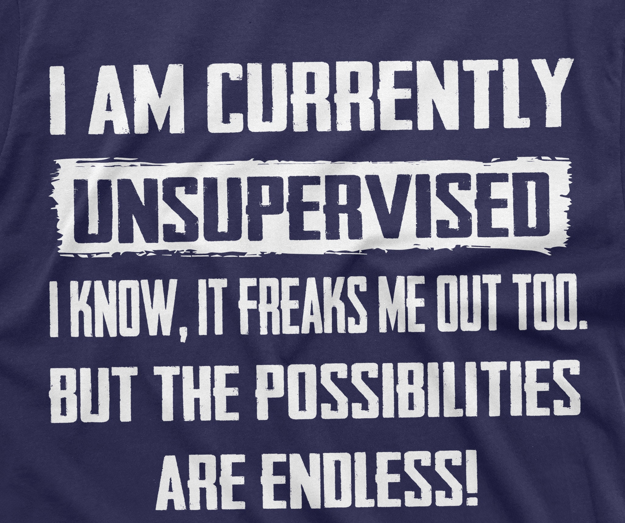 Always Effortless Men's Funny I Am Currently Unsupervised T-shirt