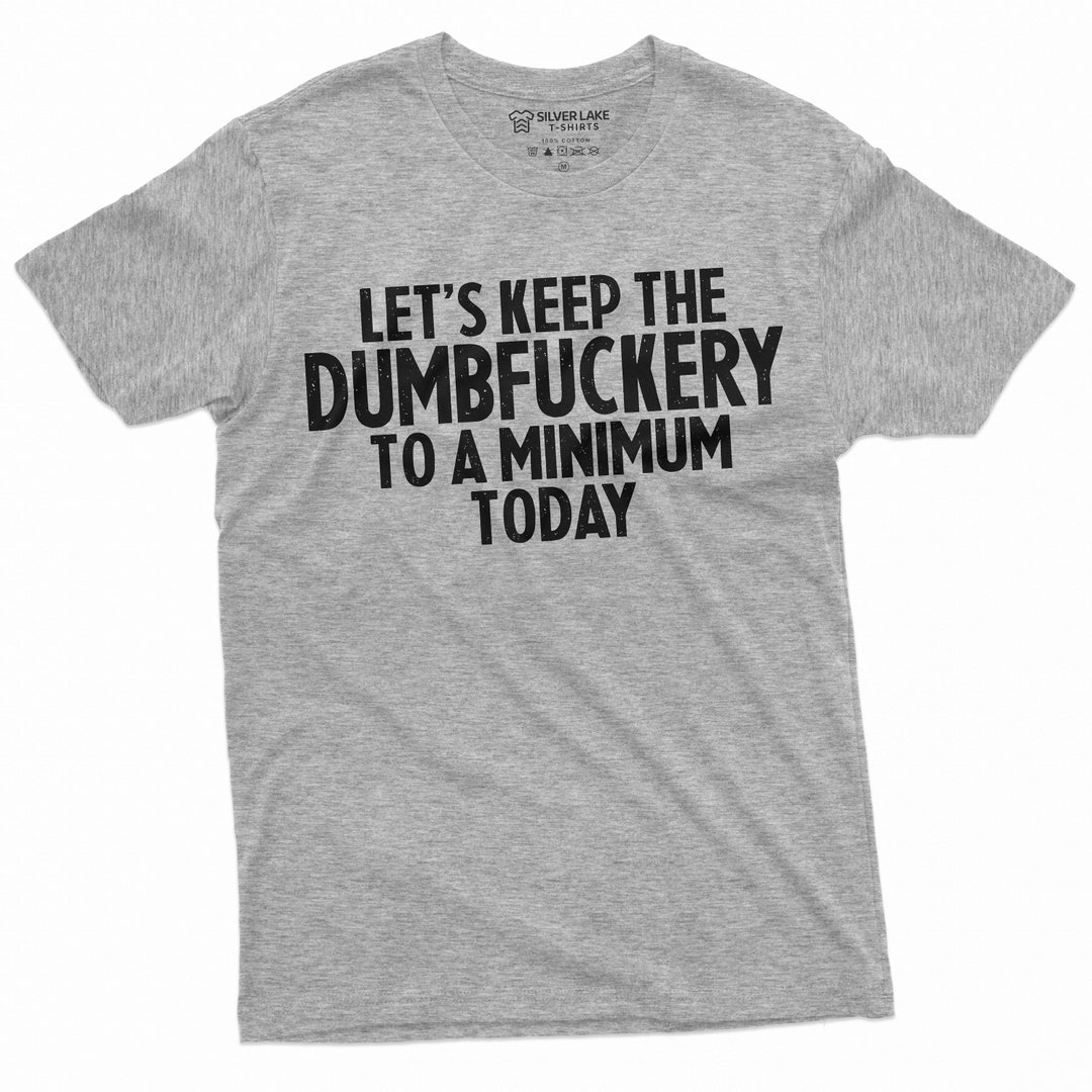Men's Funny Dumfuckery T-shirt Funny Saying Mens Tee Shirt Birthday ...
