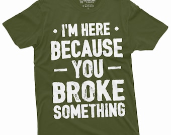 Men's Mechanic Funny T-shirt You broke it Humorous text Engineer Tee shirt Garage Father's day Dad papa Grandpa Husband Tee