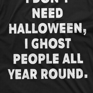 Funny Halloween T-shirt I ghost people all your round Mens Shirt Costume party Halloween Text Tee Shirt image 2