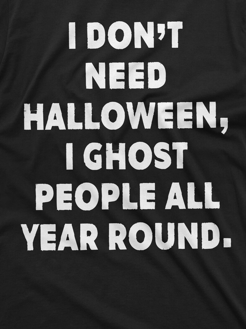 Funny Halloween T-shirt I ghost people all your round Mens Shirt Costume party Halloween Text Tee Shirt image 2