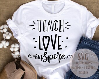 Teach love inspire SVG PNG/digital download/cricut/sublimation/cut files/educations/svg/png