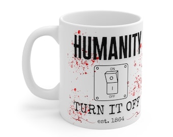 Humanity Turn it off mug/salvatore/vampire diaries/mugs/damon/stefan salvatore/est 1864/vampire diaries fan/ripper/team damon/team stefan/VP