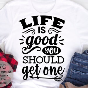 La vida es buena, deberías obtener uno SVG PNG / descarga digital / cricut / descarga instantánea / svg / png / ventas