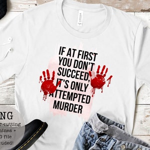 If at first you dont succeed its attempted murder PNG JPG/digital downloads/true crime svg/murder shows/instant download