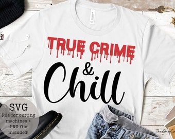 True Crime y chill SVG PNG / descargas digitales / impresiones digitales / programas de crímenes verdaderos / misterio de asesinato / cricut / descargas instantáneas