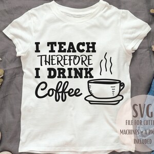 Ich unterrichte daher Kaffee SVG PNG/digital download/Lehrer/Cricut/Kaffee/Schneidedateien